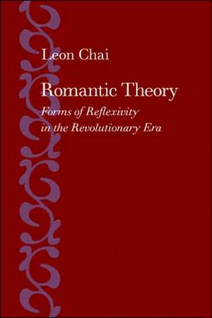 Romantic Theory – Forms of Reflexivity in the Revolutionary Era de Leon Chai