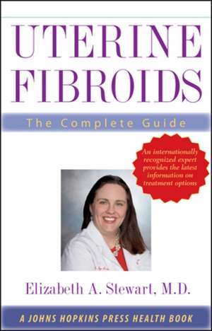 Uterine Fibroids: The Complete Guide de Elizabeth A. Stewart