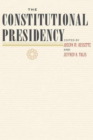 The Constitutional Presidency de Joseph Bessette