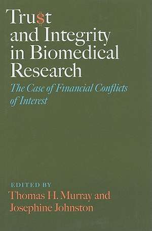 Trust and Integrity in Biomedical Research – The Case of Financial Conflicts of Interest de Thomas H Murray