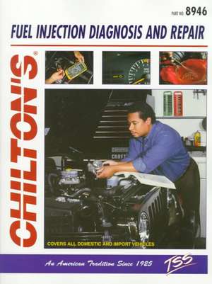 Fuel Injection Diagnostic Repair Diagnosis and Repair de Chilton Automotive Books