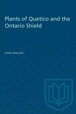 PLANTS OF QUETICO AND THE ONTARIO SHIEP de Shan Walshe