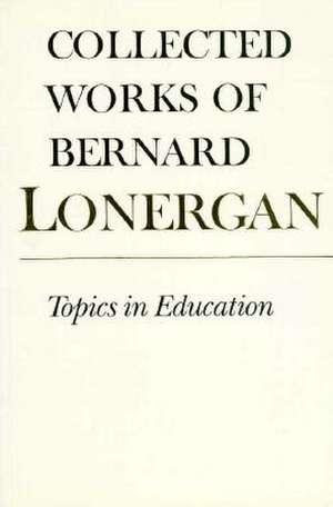 Topics in Education de Bernard Lonergan