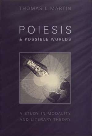 Poiesis & Possible Worlds de Thomas L. Martin