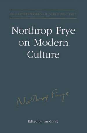 Northrop Frye on Modern Culture de Estate of Northrop Frye