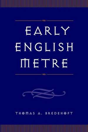 Early English Metre de Thomas A. Bredhoft