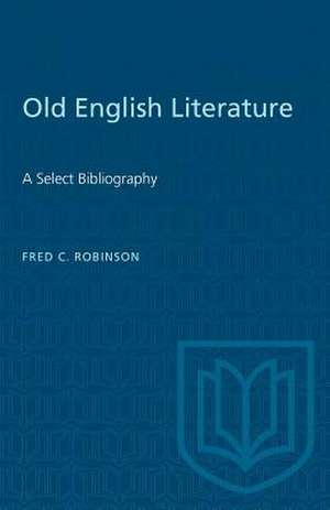 OLD ENGLISH LITERATURE SELECT BIBLIOGP de Fred Robinson