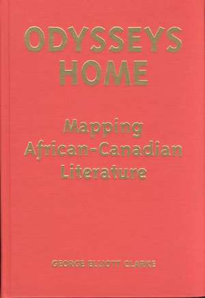 Odysseys Home de George Elliott Clarke
