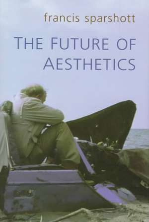 Future of Aesthetics de Francis Edward Sparshott