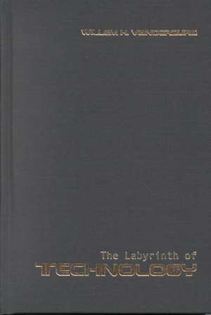 The Labyrinth of Technology de Willem H. Vanderburg