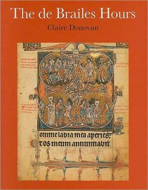 The de Brailes Hours: Shaping the Book of Hours in Thirteenth-Century Oxford de Claire Donovan