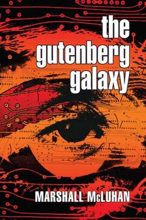 The Gutenberg Galaxy: The Making of Typographic Man de Herbert Marshall McLuhan