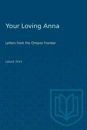 YOUR LOVING ANNA LETTERS ONTARIO FRONP de Louis Tivy