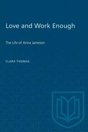 LOVE AND WORK ENOUGH LIFE ANNA JAMESOP de Clara Thomas