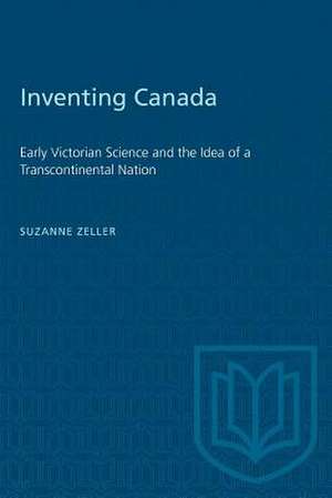 Inventing Canada de Suzanne Zeller