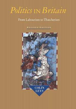 Politics in Britain: From Labourism to Thatcherism de Colin T. Leys