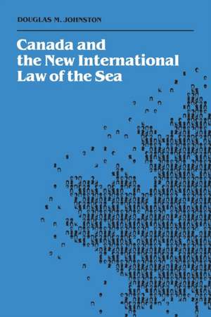 Canada and the New International Law of the Sea de Douglas Johnston