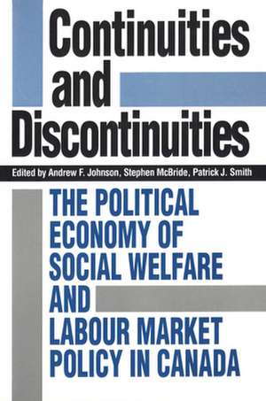 Continuities and Discontinuities: The Political Economy of Social Welfare and Labour Market Policy in Canada de Andrew F. Johnson