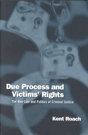 Due Process and Victims' Rights de Kent Roach