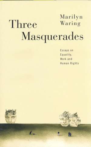 Three Masquerades: Essays on Equality, Work, and Human Rights de Marilyn Waring