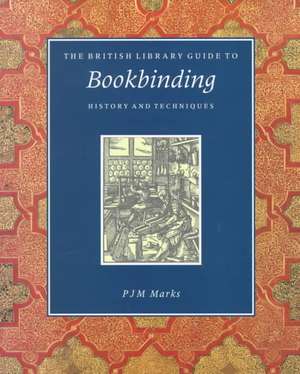 Bookbinding: History and Techniques de Philippa Marks