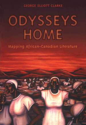 Odysseys Home de George Elliott Clarke