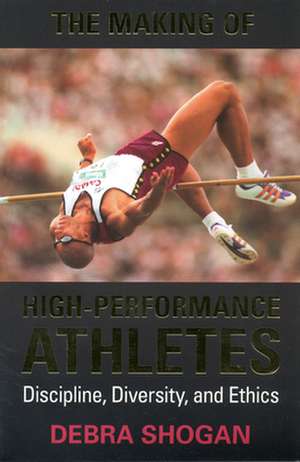 The Making of High Performance Athletes de Debra Shogan