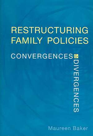 Restructuring Family Policies de Maureen Baker