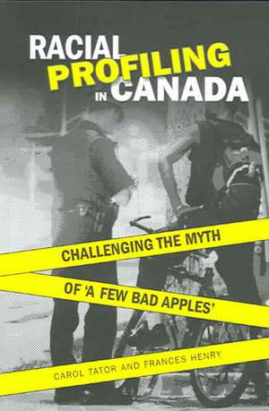 Racial Profiling in Canada: Challenging the Myth of "A Few Bad Apples" de Carol Tator