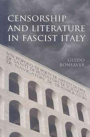 Censorship and Literature in Fascist Italy de Guido Bonsaver