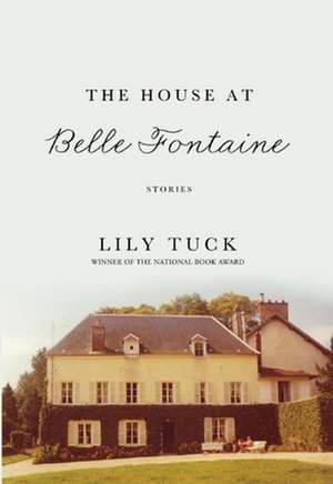 The House at Belle Fontaine de Lily Tuck