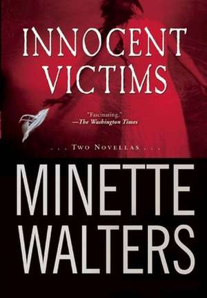 Innocent Victims: Two Novellas de Minette Walters