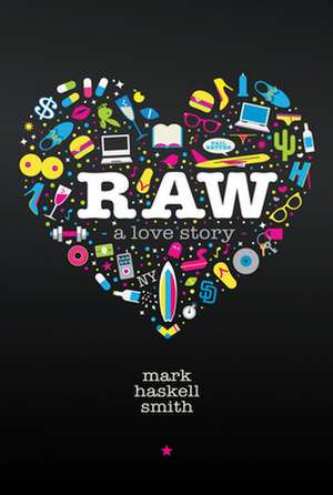 Raw: A Love Story de Mark Haskell Smith