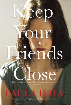 Keep Your Friends Close de Paula Daly