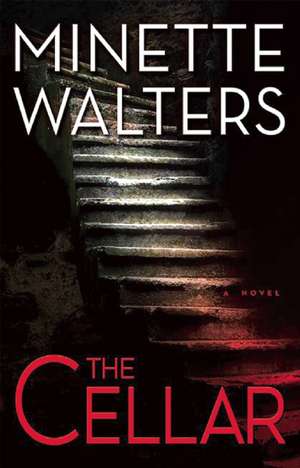 The Cellar: A Novel de Minette Walters