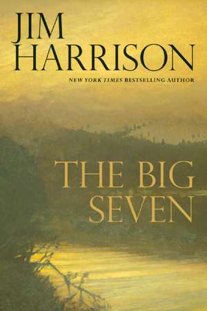 The Big Seven de Jim Harrison