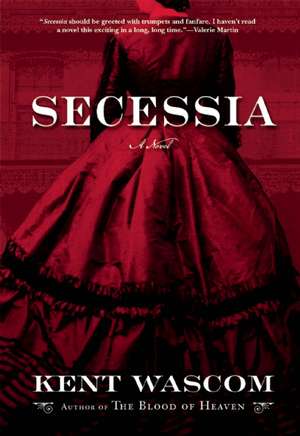 Secessia: A Novel de Kent Wascom