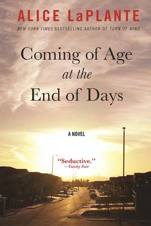 Coming of Age at the End of Days: A Novel de Alice LaPlante