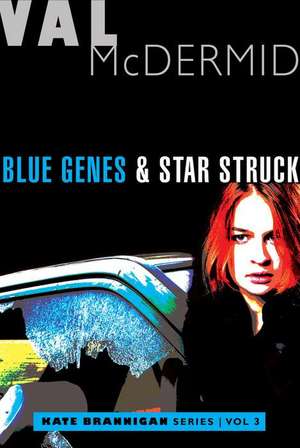 Blue Genes and Star Struck de Val McDermid