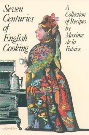 Seven Centuries of English Cooking de Maxime De La Falaise