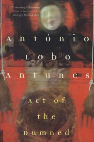 Act of the Damned: How to Connect with the Angelic Healers de Antonio Lobo Antunes