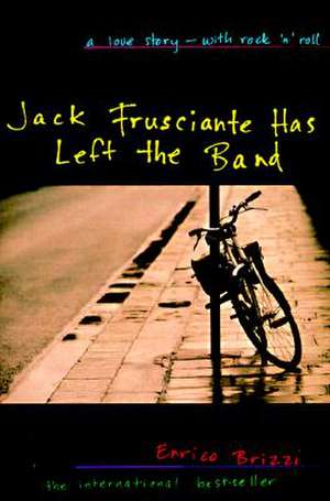 Jack Frusciante Has Left the Band: A Love Story- With Rock 'n' Roll de Enrico Brizzi