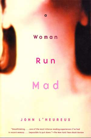 A Woman Run Mad de John L'Heureux