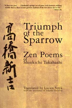 Triumph of the Sparrow: Zen Poems of Shinkichi Takahashi de Shinkichi Takahashi