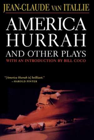 America Hurrah and Other Plays: Eat Cake, the Hunter and the Bird, the Serpent, Bad Lady, the Traveler, the Tibetan Book of the Dead de Jean-Claude van Itallie