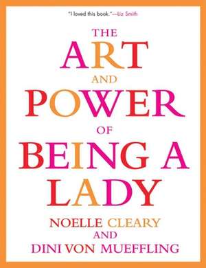 The Art and Power of Being a Lady de Noelle Cleary