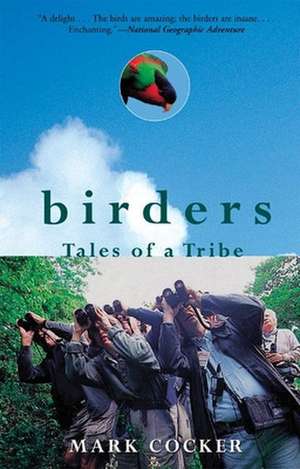 Birders: Tales of a Tribe de Mark Cocker