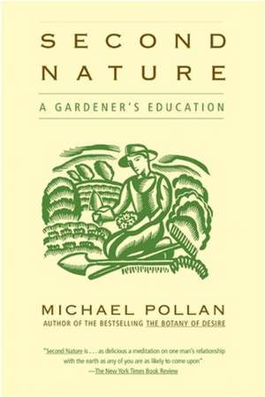 Second Nature: A Gardener's Education de Michael Pollan