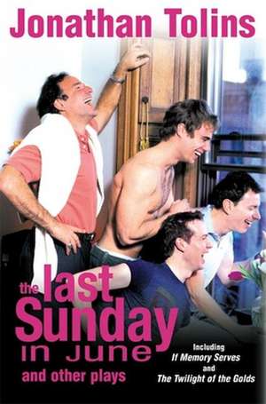 The Last Sunday in June: And Other Plays de Jonathan Tolins