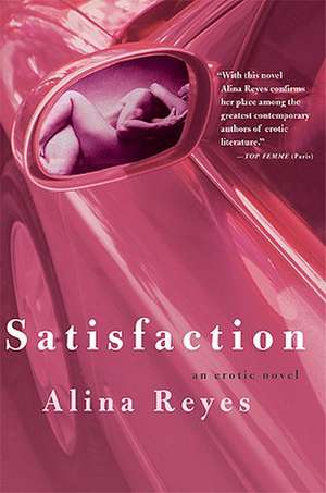 Satisfaction: An Erotic Novel de Alina Reyes